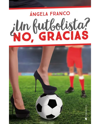 ¿Un futbolista? No, gracias